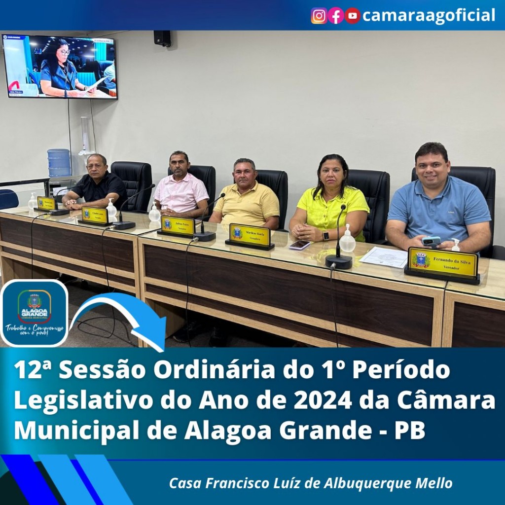 12ª Sessão Ordinária do 1º Período Legislativo do ano de 2024 da Câmara Municipal de Alagoa Grande-Paraíba.