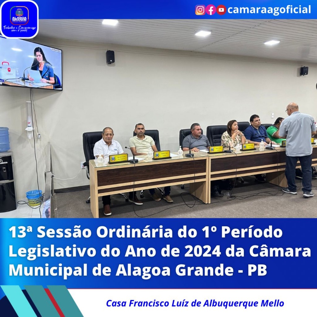 13ª Sessão Ordinária do 1º Período Legislativo do ano de 2024 da Câmara Municipal de Alagoa Grande-Paraíba.