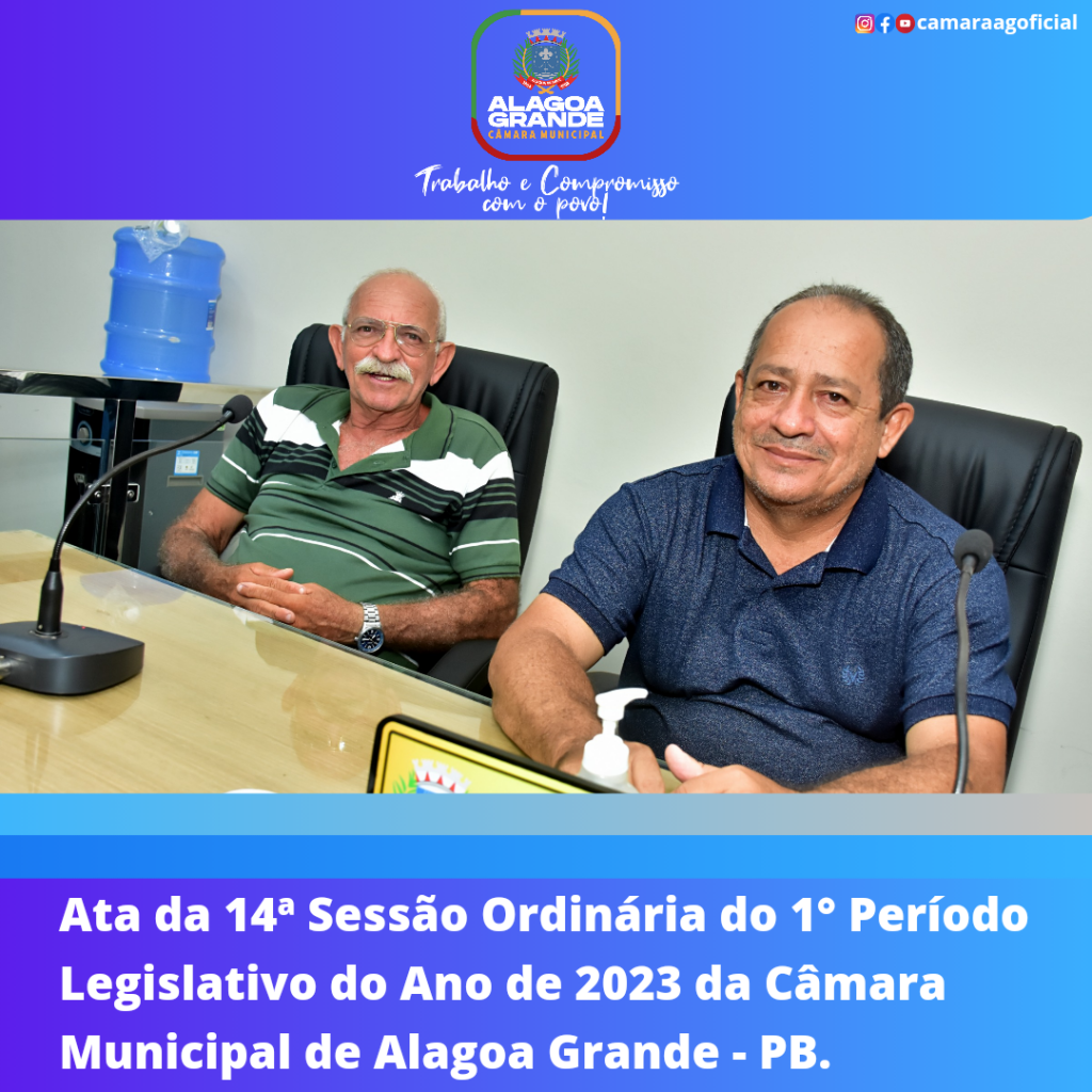 14ª SESSÃO ORDINÁRIA DO 1º PERÍODO LEGISLATIVO - CÂMARA MUNICIPAL DE ALAGOA GRANDE - PB 18/05/2023