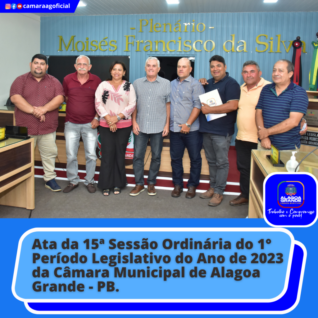 15ª SESSÃO ORDINÁRIA DO 1º PERÍODO LEGISLATIVO - CÂMARA MUNICIPAL DE ALAGOA GRANDE - PB 25/05/2023