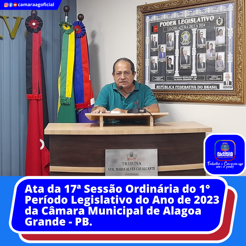 Ata da 17ª Sessão Ordinária do 1º Período Legislativo do ano de 2023 da Câmara Municipal de Alagoa Grande-Paraíba.