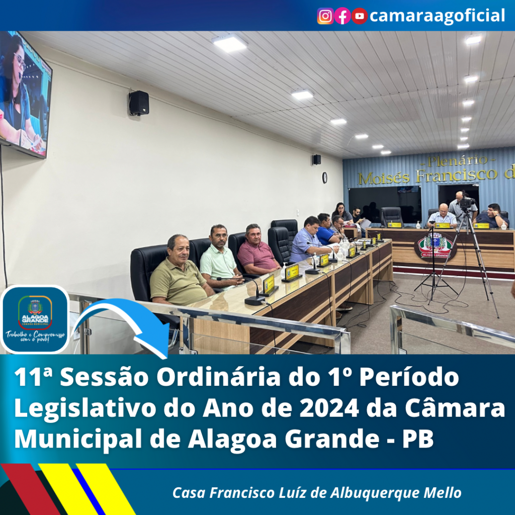 11ª Sessão Ordinária do 1º Período Legislativo do ano de 2024 da Câmara Municipal de Alagoa Grande-Paraíba